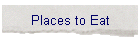 Places to Eat